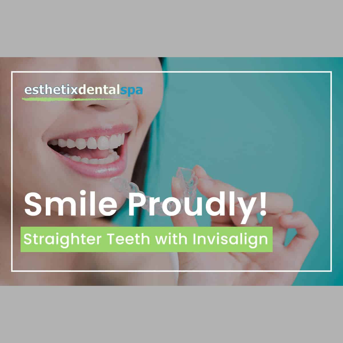 Smile Proudly! Straighter Teeth With Invisalign