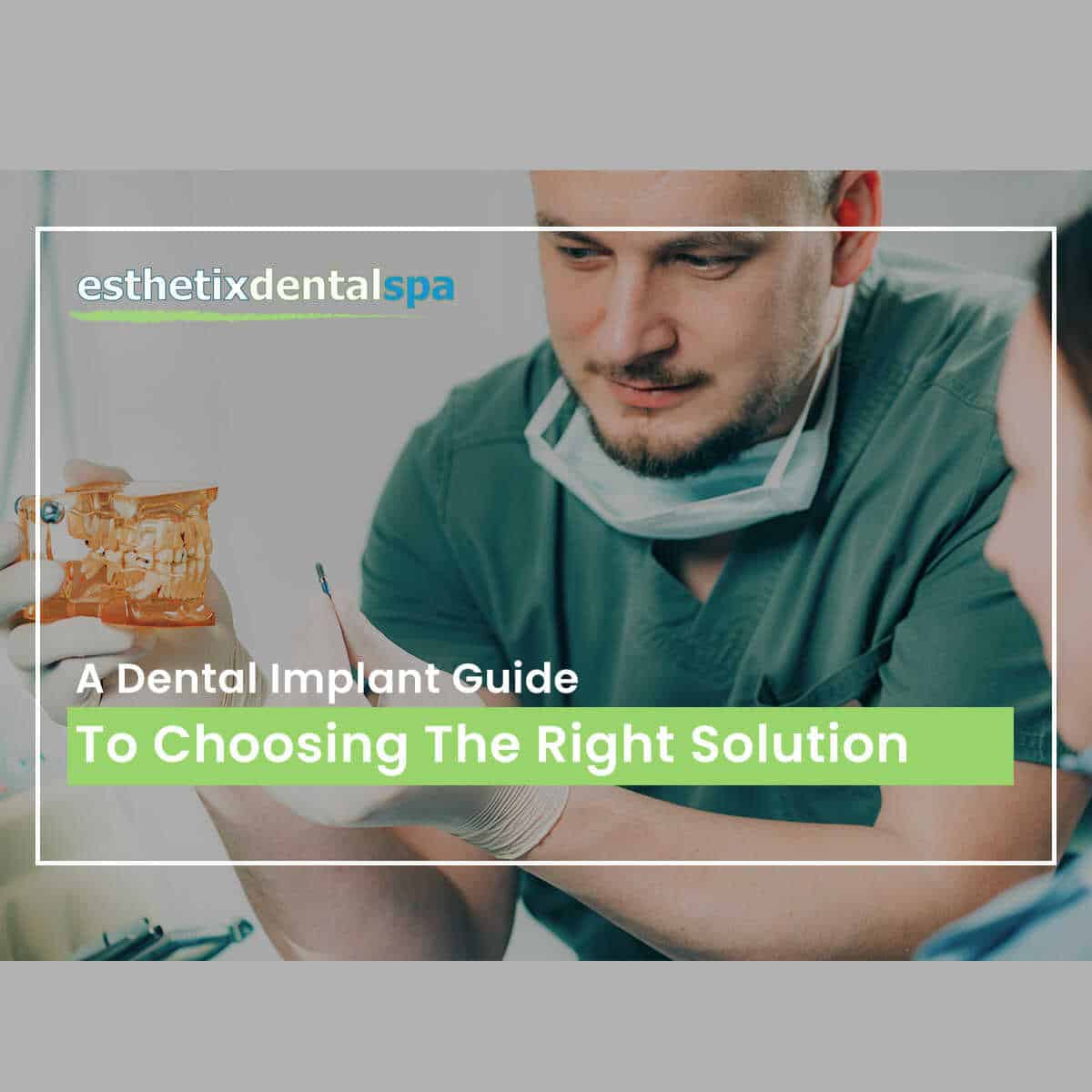 A Dental Implant Guide To Choosing The Right Solution