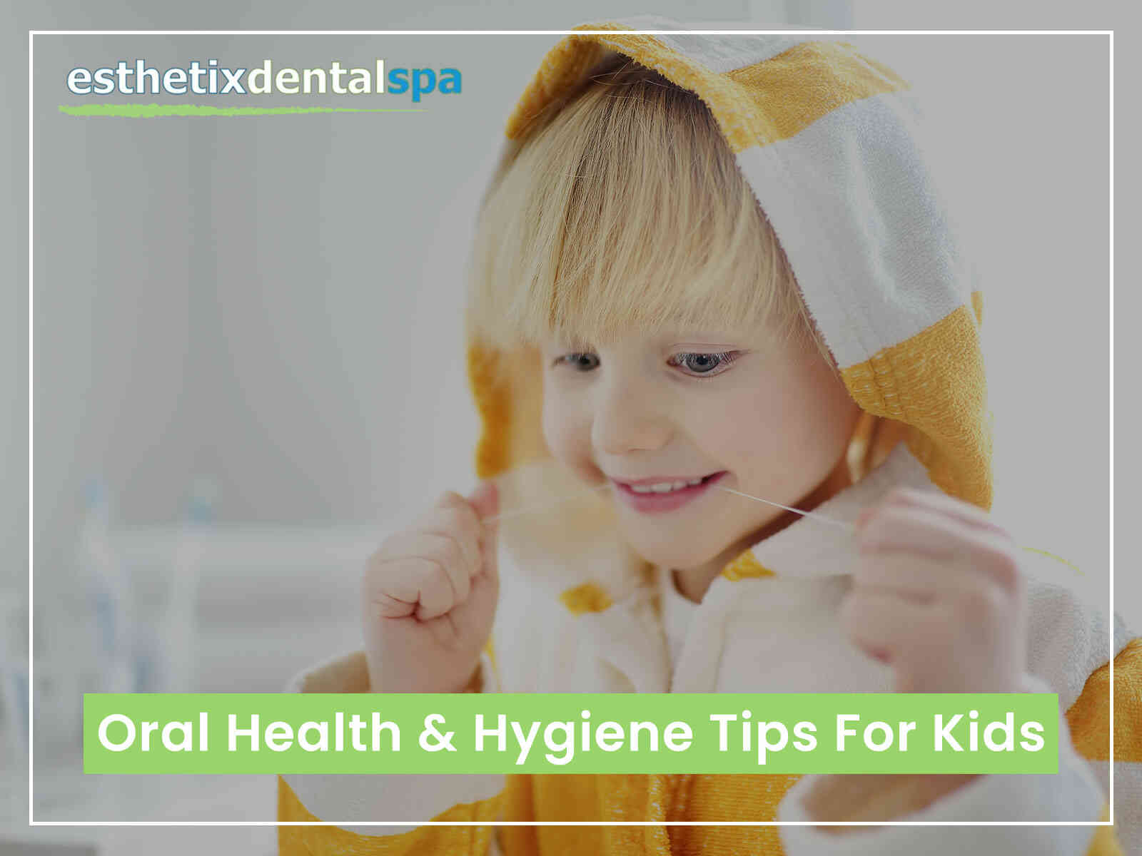 Oral Health & Hygiene Tips For Kids