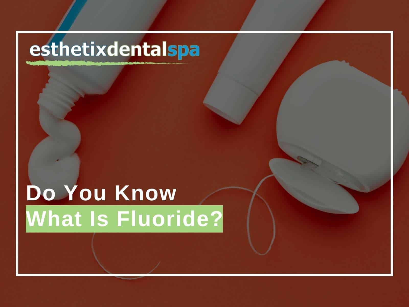 Do You Know What Is Fluoride?