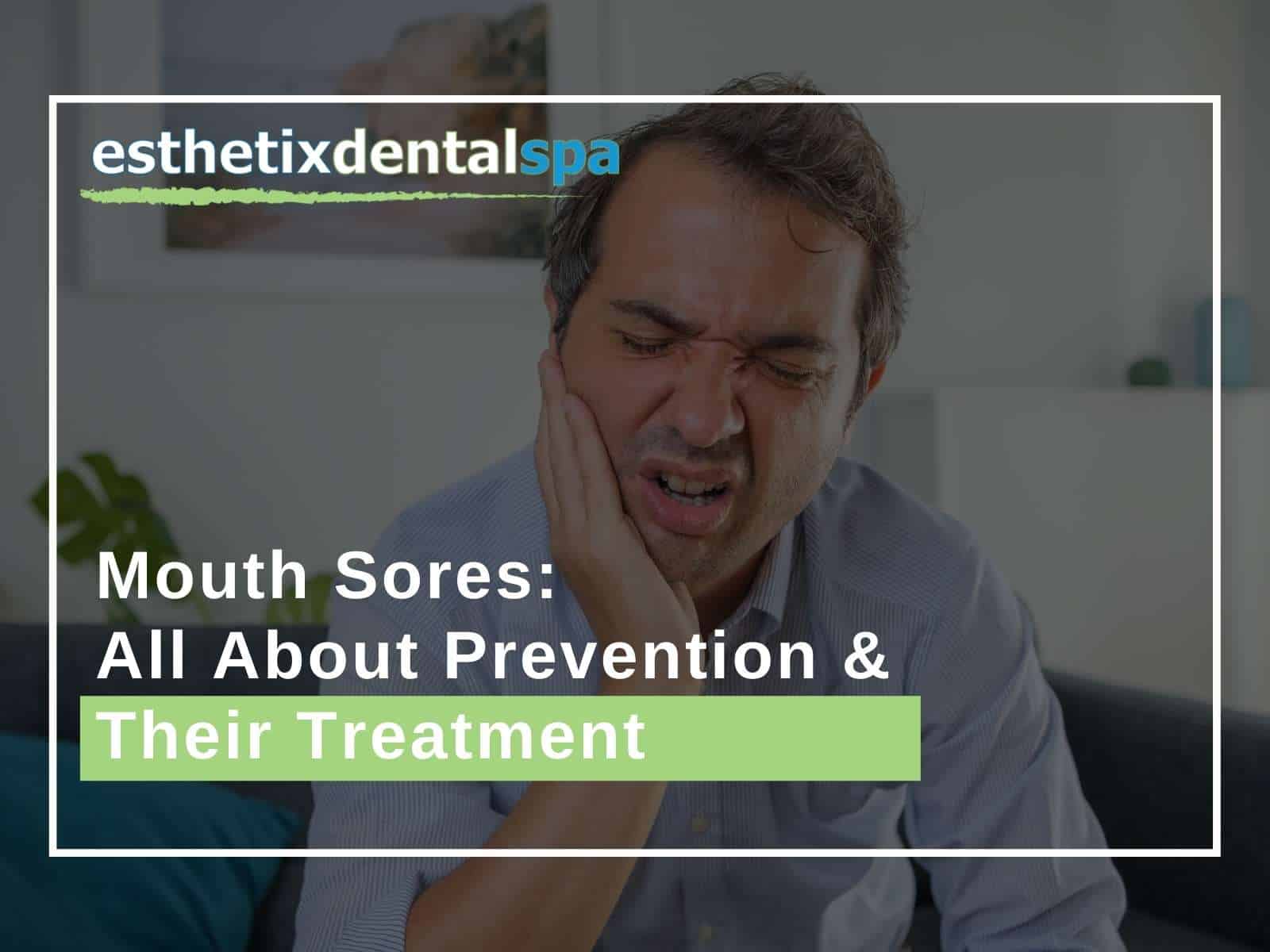 Mouth Sores All About Prevention And Their Treatment