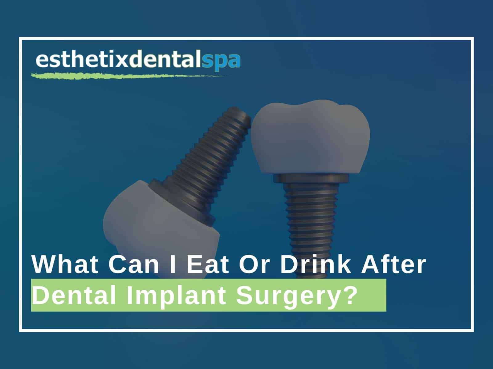 What Can I Eat Or Drink After Dental Implant Surgery?