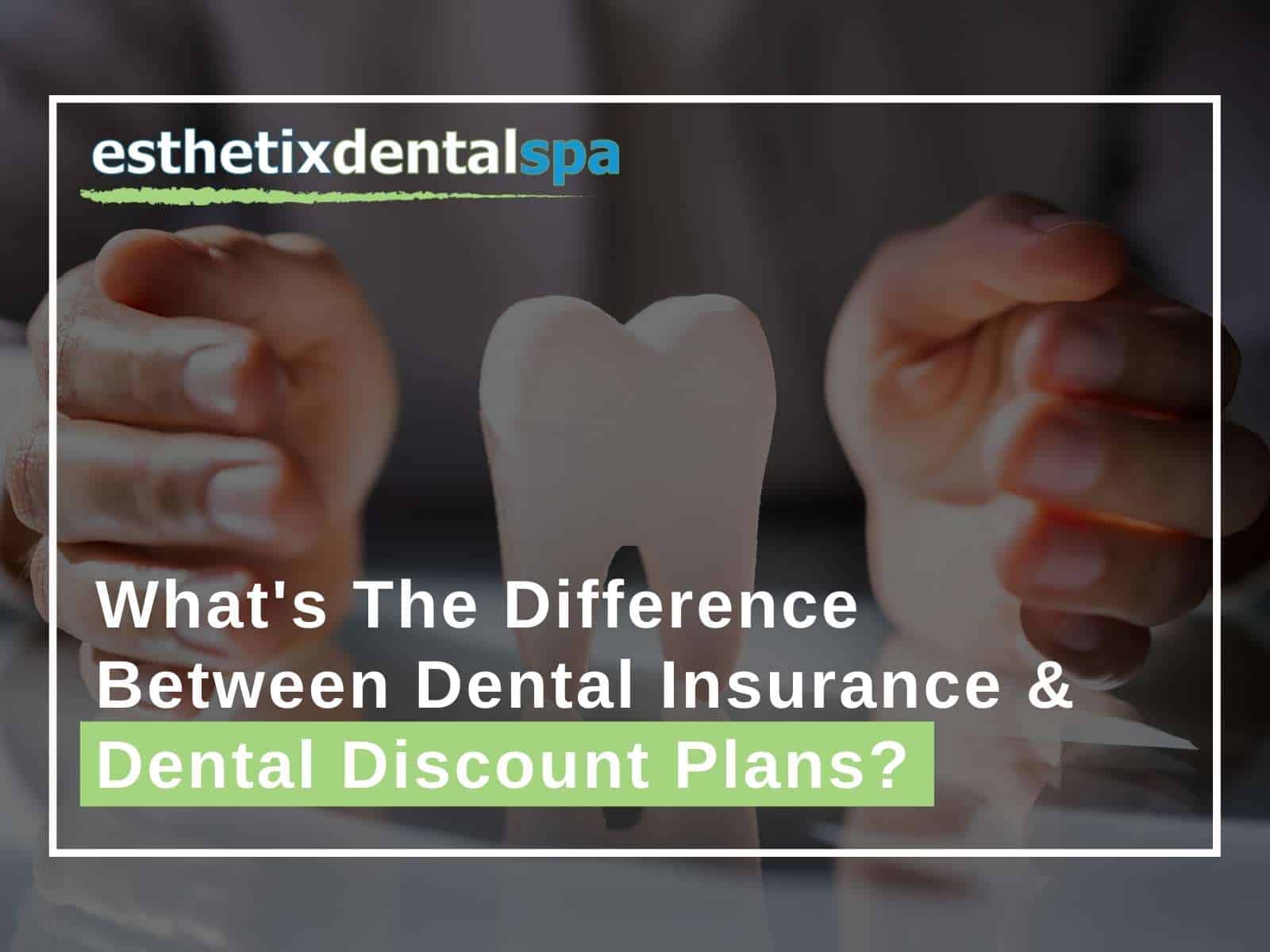 What's The Difference Between Dental Insurance And Dental Discount Plans?