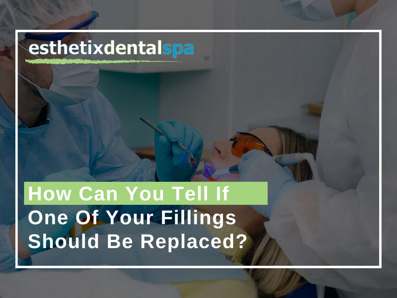 How Can You Tell If One Of Your Fillings Should Be Replaced