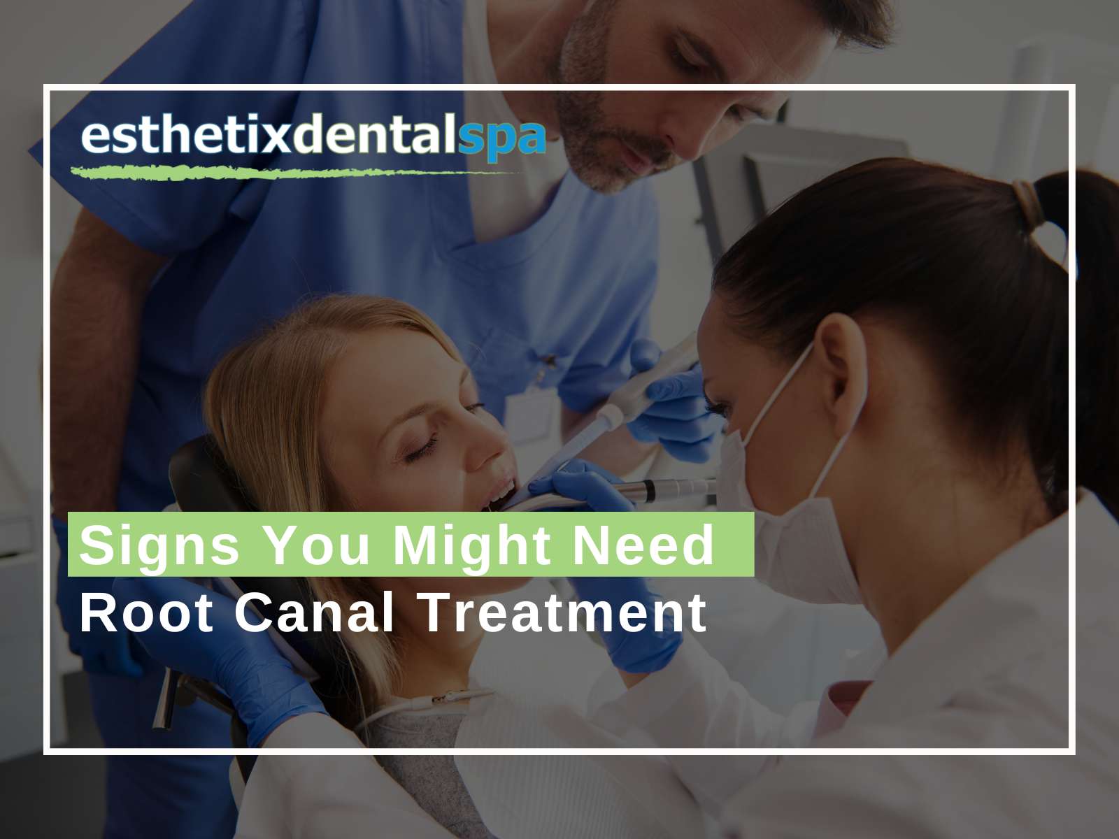 Signs You Might Need Root Canal Treatment